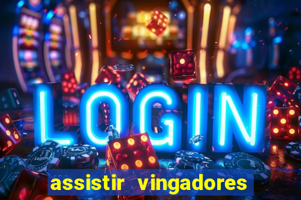 assistir vingadores ultimato completo dublado gratis